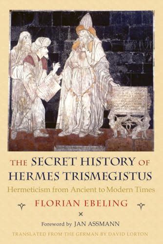 hermes trismeg|The Secret History of Hermes Trismegistus: hermeticism from .